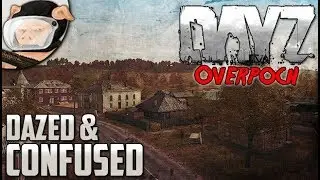 Arma 2: DayZ Overpoch - Dazed & Confused (Season 5, Episode 3)