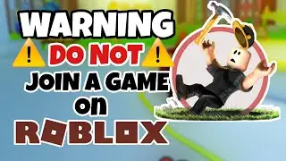 A WARNING TO ROBLOXIANS - DO NOT JOIN ANY GAME AT THE MOMENT! - Qingep