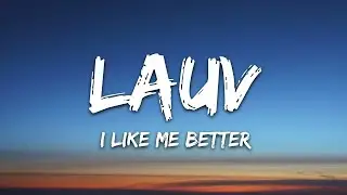Lauv - I Like Me Better (With Lyrics)