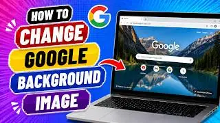 How To Change Google Background Image | Change Chrome Theme & Color (Easy Way)