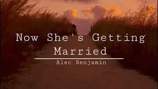 Alec Benjamin - Now She’s Getting Married (Slowed)