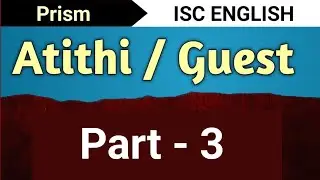 Atithi / Guest (Part 3) Full Story| ISC class 12 | English | Prism | English For All