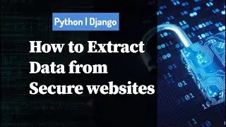 How to extract data from Secure websites  WebScraping | Python | Django| in Urdu/Hindi