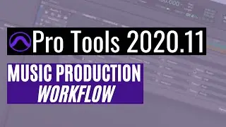 Pro Tools 2020.11 - Music Production Workflow