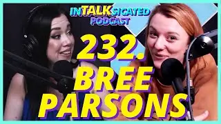 232: Bree Parsons TALKS Femininity, Proposing and Imposter Syndrome