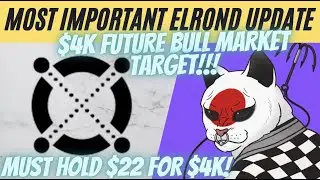 MOST IMPORTANT ELROND UPDATE: FUTURE $4K BULL MARKET TARGET! EGLD MUST HOLD $22 FOR $4K!