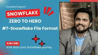 #7 - File Formats Snowflake Zero to Hero