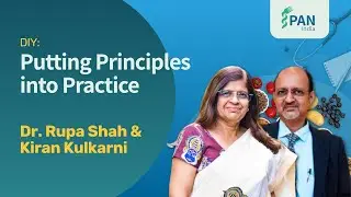 DIY: Putting Principles Into Practice — Dr. Rupa Shah & Dr. Kiran Kulkarni