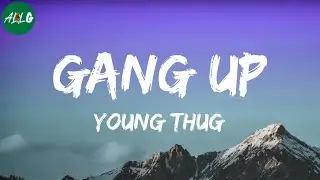 Young Thug - Gang Up
