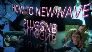 HOW TO MAKE NEW WAVE PLUGGNB (TUTORIAL) @mrowxnprod
