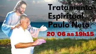Tratamento Espiritual Paulo Neto 20/06/2024