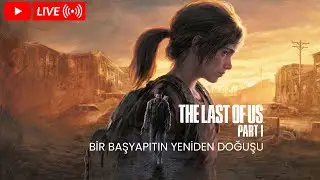 The Last of Us Part 1 Türkçe Dublaj Oynanış -BÖLÜM 1 Yola Çıkıyoruz