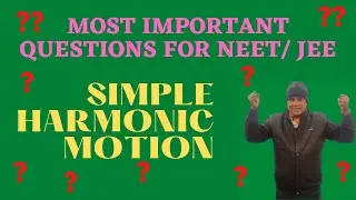 SIMPLE HARMONIC MOTION (SHM) | Most Important Questions For NEET/ JEE| NEET crash course