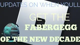 Information On When You'll Get FABERGEGG OF THE NEW DECADE (PT1)