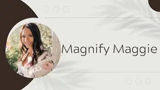 Magnify Maggie