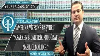 AMERİKA VİZESİNE BAŞVURU YAPARKEN BİOMETRİK FOTOĞRAF NASIL OLMALIDIR ?