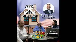 Unlock the Hidden Value in Your Castle: Demystifying the HECM with Reverse Mortgage Expert Michae...