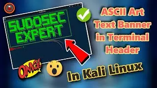 How to Add ASCII Art Text Banner in Terminal Header in Kali Linux | Full Tutorial In Hindi - 2020