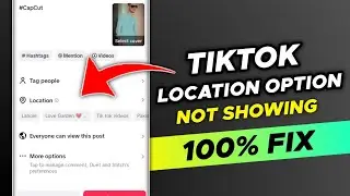 How To Add Location In TikTok | TikTok Location Option Not Showing | 100% Fix This Problem