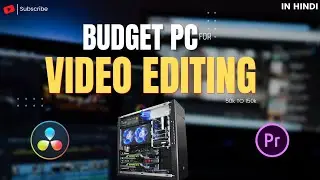 Best Pc In Every Budget For Video Editing in Hindi | Davinci Resolve | Premiere Pro