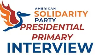 Dr. Larry Johnson - American Solidarity Party Presidential Primary - Interview 2