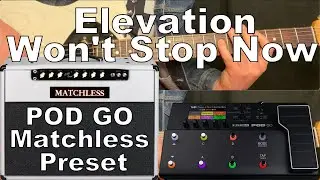 Elevation - Won't Stop Now // POD GO Matchless preset demo // Alex.Guitars