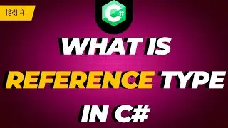 What is Reference Type in C#