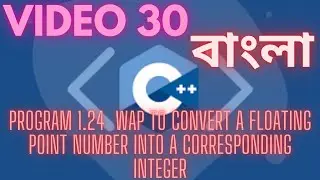 Program 1 24  wap to convert a floating point number into a corresponding integer
