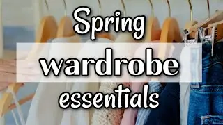 spring classic style closet staples
