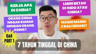 [30k Subs] Q&A Part 1: Kerja Apa di China? Betah di China? Orang China Ramah Dengan Orang Luar?