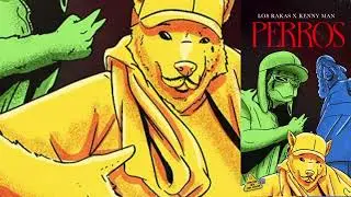 Los Rakas X kenny Man - PERROS