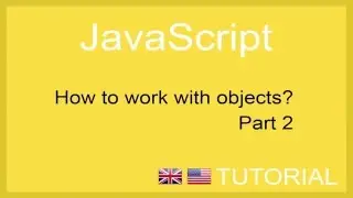 How to work with objects in JavaScript - Tutorial 2 [ENG]