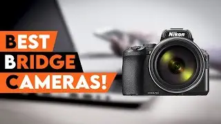 Best Bridge Cameras 2022!✅🔥📸