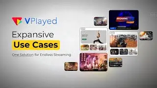 VPlayed Expansive Usecases | One Solution Endless Streaming