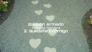 Quedate Conmigo - Eslabon Armado y Grupo Frontera - DEL Records 2023