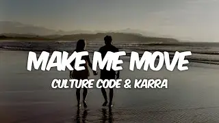 Culture Code - Make Me Move (Lyrics) ft. Karra