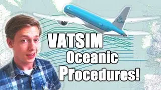 VATSIM Oceanic Procedures Tutorial: How to Cross the Pond! [2018]