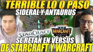 😲SIDERAL y ANTAURUS se VUEVLEN a RETAR en VERSUS😲 de STARCRAFT y WARCRAFT 3😲TERRIBLE LO Q PASÓ😲