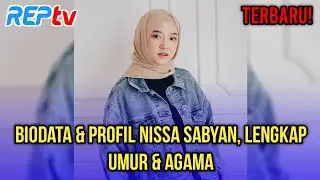 LATEST! NISSA SABYAN'S BIO & PROFILE, COMPLETE AGE & RELIGION