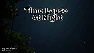 POCO X3 NFC [Night Time Lapse] with ANX Camera