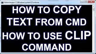 Windows Command Line Tutorials - 6 - HOW TO COPY TEXT FROM CMD | HOW TO USE CLIP COMMAND
