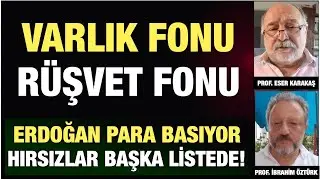 RÜŞVET FONU, VARLIK FONU…HIRSIZLAR VERGİ LİSTESİNDE…ENFLASYON YALANLA DÜŞMEZ…İFLASLAR PATLADI…