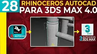 28 | 3ds Max Modelado Rhinoceros - CAD a 3ds Max PARTE 4 | Español