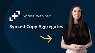 Express Webinar - Synced Copy Aggregates