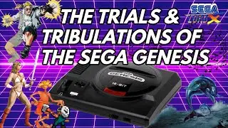 The Trials & Tribulations of the Sega Genesis