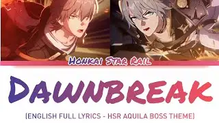 DAWNBREAK - Aquila Boss Theme (English Lyrics Full Version) Honkai Star Rail 3.3