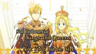 Mashup Kings And Queens x Not Your Barbie Girl 👸🏻💅🏻 || Lirik dan Terjemahan Indonesia 📖🇮🇩