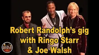 Grammy nom Robert Randolph's Ringo Starr & Joe Walsh gig