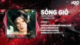 Sóng Gió (OXI Remix) - Jack x K-ICM x H2O | Hồng Trần Trên Đôi Cánh Tay Remix Hot TikTok