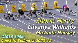 Shuria Henry | Lavanya Williams | Mickaila Haisley | GIRLS 100m | Quest to Budapest #2021